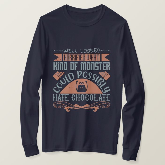 Chocolate Lovers Guide Shirt (What Kind Of Monster Could Possibly Hate Chocolate T-Shirt)
